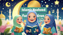 create islamic nasheed for children with lyrics and vocals