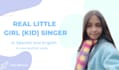 be your real little girl singer