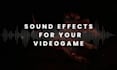 custom sound effects for your video game