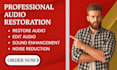 professionally restore edit audio, fix audio, noise reduction, sound enhancement