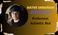 provide authentic, professional ukrainian voiceover
