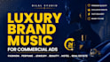 create music for luxury brand and commercial ads