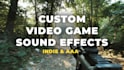 create custom sound effects for your video game