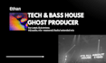 ghost produce tech house and bass house tracks