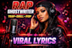 write viral trap rap lyrics drill rap ghostwriting song  freestyle rap rap hook