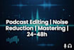 professionally edit, clean, mix, and master your podcast audio