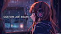 create unique chill, soulful lofi beats that hit different