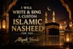 write and sing a custom islamic nasheed for you