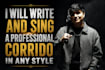 write and sing professional corrido song in any style