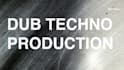produce your dub techno track