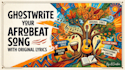 ghostwrite your afrobeat song with original lyrics
