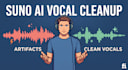 clean your suno ai vocals from artifacts