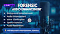 forensic audio editing, cleanup, noise removal and enhancement