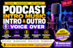 create custom podcast intro music, intro outro and voice over