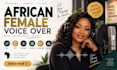 record a professional nigerian and african female voice over
