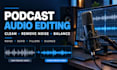 professionally edit your podcast audio and remove noise