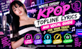 write catchy kpop topline lyrics and vocal guide for your track