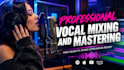 provide pro vocal mixing and mastering in 48h