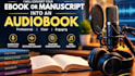 convert your ebook or manusript into a professional audiobook
