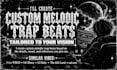 produce a custom melodic trap beat for you
