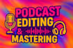 clean, edit and master your podcast and audiobook