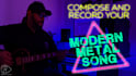 compose and produce modern metal song for you