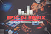 create epic dj remix for your song