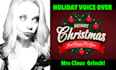 do christmas voice over as the grinch, mrs claus, elf, holiday