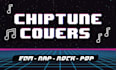 create amazing 8 bit chiptune covers