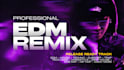 remix your song to edm, house, techno, afro beat and mashup