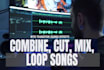 combine, loop, edit, cut, mix songs with transitions and sfx