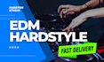 produce edm hardstyle, melodic or euphoric hardstyle ready to release