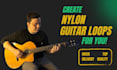 create awesome nylon guitar loops for your beat