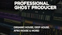 make your organic house, deep and afrohouse ghost producer