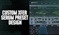 help you create custom serum presets