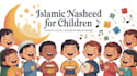 create islamic nasheed for children with lyrics and vocals