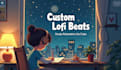 produce custom lofi beats for study, relaxation and focus