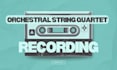 record orchestral string quartet for your music