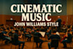 compose john williams soundtrack, cinematic music