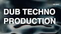 produce your dub techno track