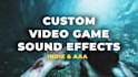 create custom sound effects for your video game