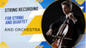 arrange and record a string quartet or orchestra section