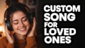 create a personalized song your loved one will never forget