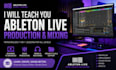 teach you music production and mixing in ableton live