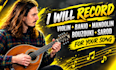 record bouzouki, banjo, mandolin, bouzouki or sarod for your song