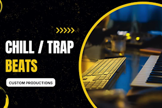 produce a custom beat for you, trap, chill, rnb, hiphop