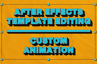 create a custom animation for you or edit your after effects template