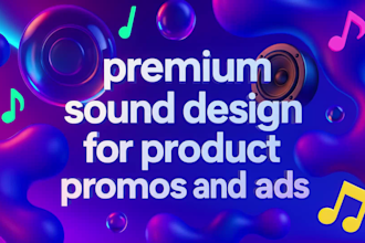 create premium sound design for product promos and ads