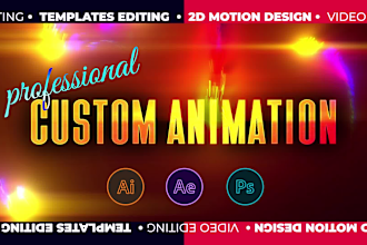 make custom animation, motion graphics or edit after effects template