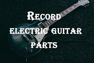 record  electric guitar parts for your tracks